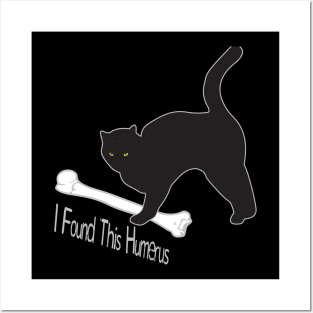 I Found This Humerus Cats Humorous Posters and Art